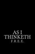 As I Thinketh: An Adaptation of James Allen's Literary Essay 'as a Man Thinketh'