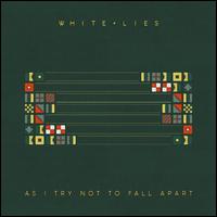 As I Try Not to Fall Apart - White Lies