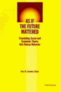 As If the Future Mattered: Translating Social and Economic Theory Into Human Behavior