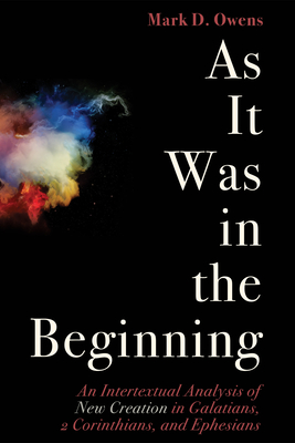 As It Was in the Beginning - Owens, Mark D