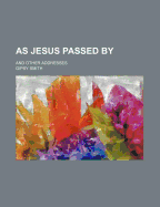 As Jesus Passed by: And Other Addresses