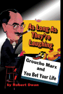 As Long as They're Laughing: Groucho Marx and You Bet Your Life