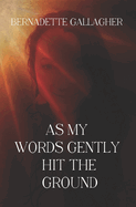 As My Words Gently Hit The Ground
