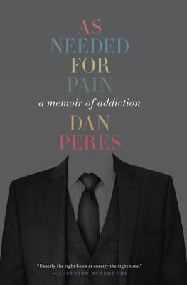 As Needed for Pain: A Memoir of Addiction - Peres, Dan