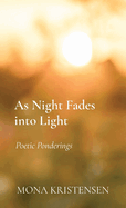 As Night Fades into Light: Poetic Ponderings