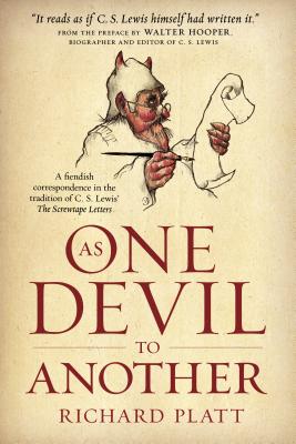 As One Devil to Another: A Fiendish Correspondence in the Tradition of C. S. Lewis' the Screwtape Letters - Platt, Richard, and Hooper, Walter (Preface by)