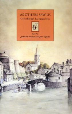 As Others Saw Us: Cork Through European Eyes - Fischer, Joachim, Dr. (Editor), and Neville, Grace (Editor)