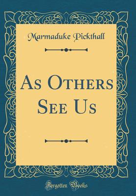 As Others See Us (Classic Reprint) - Pickthall, Marmaduke