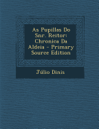 As Pupillas Do Snr. Reitor: Chronica Da Aldeia - Dinis, Julio