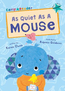 As Quiet As A Mouse: (Turquoise Early Reader)