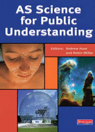 AS Science for Public Understanding Student Book - Hunt, Andrew (Editor), and Millar, Robin (Editor)