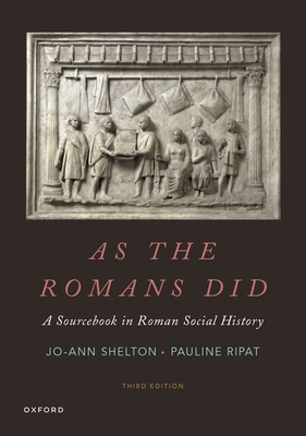 As the Romans Did: A Sourcebook in Roman Social History - Shelton, Jo-Ann, and Ripat, Pauline