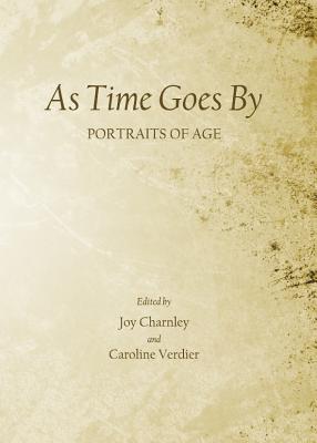 As Time Goes By: Portraits of Age - Charnley, Joy (Editor), and Verdier, Caroline (Editor)