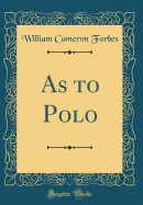 As to Polo (Classic Reprint)