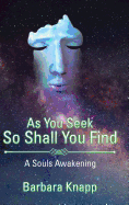 As You Seek So Shall You Find: A Souls Awakening