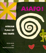 Asafo!: African Flags of the Fante - Adler, Peter, and Barnard, Nicholas
