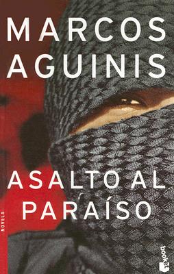 Asalto Al Paraiso - Aguinis, Marcos