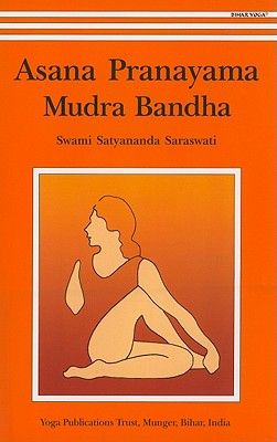 Asana, Pranayama, Mudra and Bandha - Saraswati, Satyananda