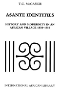 Asante Identities: History and Modernity in an African Village, 1850-1950