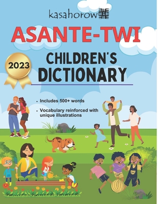 Asante Twi Children's Dictionary: Asante Twi-English and English-Asante Twi - Kasahorow