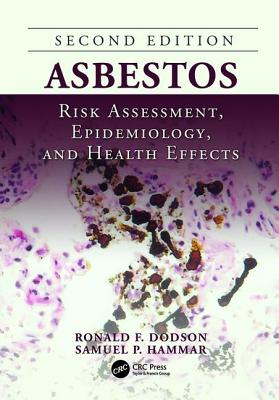 Asbestos: Risk Assessment, Epidemiology, and Health Effects, Second Edition - Dodson, Ronald F. (Editor), and Hammar, Samuel P. (Editor)