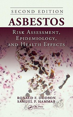 Asbestos: Risk Assessment, Epidemiology, and Health Effects - Dodson, Ronald F (Editor), and Hammar, Samuel P (Editor)