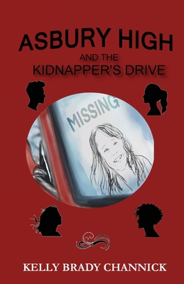 Asbury High and the Kidnapper's Drive - Brady Channick, Kelly