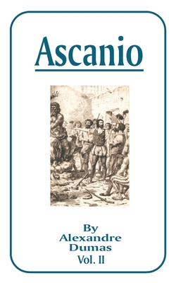 Ascanio: Vol. II - Dumas, Alexandre