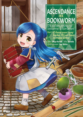 Ascendance of a Bookworm (Manga) Part 1 Volume 1 - Kazuki, Miya, and Quof (Translated by)