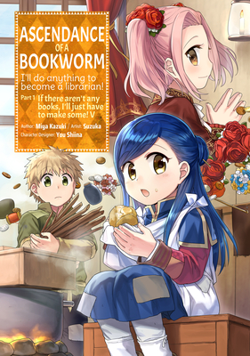 Ascendance of a Bookworm (Manga) Part 1 Volume 5 - Kazuki, Miya, and Quof (Translated by)