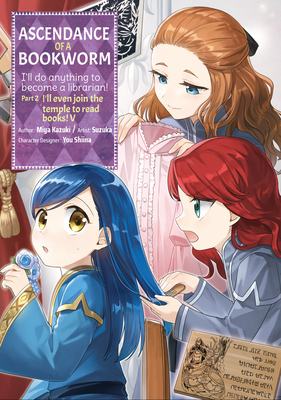 Ascendance of a Bookworm (Manga) Part 2 Volume 5 - Kazuki, Miya, and Quof (Translated by)