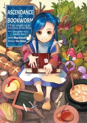 Ascendance of a Bookworm: Part 1 Volume 1 - Kazuki, Miya, and Quof (Translated by)
