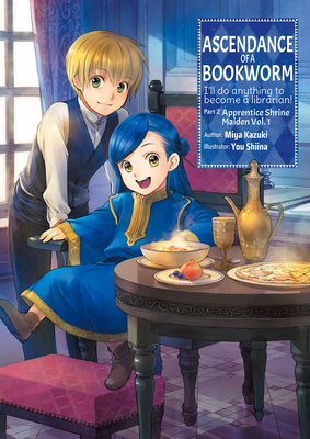 Ascendance of a Bookworm: Part 2 Volume 1 - Kazuki, Miya, and Quof (Translated by)