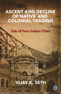 Ascent and Decline of Native and Colonial Trading: Tale of Four Indian Cities