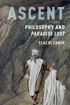 Ascent: Philosophy and Paradise Lost - Zamir, Tzachi