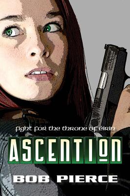 Ascention: The Fight For the Throne of Eirin - Pierce, Bob