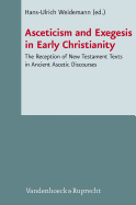 Asceticism and Exegesis in Early Christianity: The Reception of New Testament Texts in Ancient Ascetic Discourses