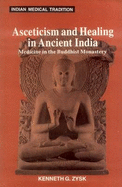 Asceticism and Healing in Ancient India: Medicine in the Bhuddist Monastery