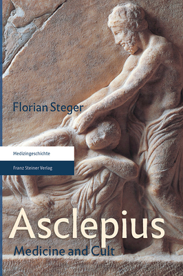 Asclepius: Medicine and Cult - Saar, Margot M (Translated by), and Steger, Florian