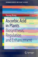 Ascorbic Acid in Plants: Biosynthesis, Regulation and Enhancement