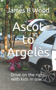 Ascot to Argels: Drive on the right, with kids in tow...