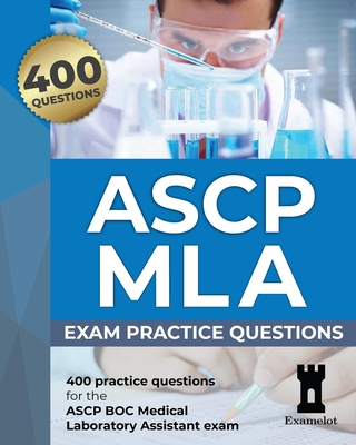 ASCP MLA Exam: Practice Questions - Team, The Examelot