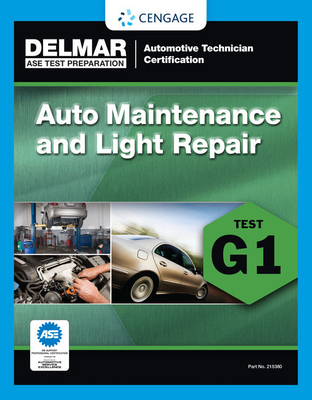 ASE Technician Test Preparation Automotive Maintenance and Light Repair (G1) - Delmar Cengage Learning