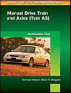 ASE Test Prep Series -- (A3): Automotive Manual Drive Train and Axles - Delmar Publishing, and Thomson Delmar Learning