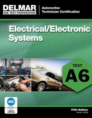 ASE Test Preparation - A6 Electrical/Electronic Systems - Delmar Publishers