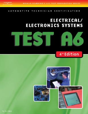 ASE Test Preparation- A6 Electrical/Electronics Systems - Delmar Publishers