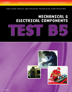 ASE Test Preparation Collision Repair and Refinish- Test B5 Mechanical and Electrical Components