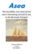 Asea: The incredible, true story of one man's harrowing survival at sea, in the Bermuda Triangle!