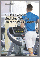 ASEP's Exercise Medicine-Text for Exercise Physiologists