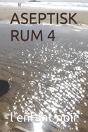 Aseptisk Rum 4